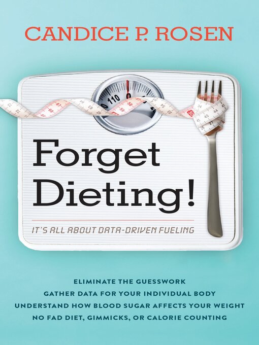 Title details for Forget Dieting! by Candice P. Rosen - Available
